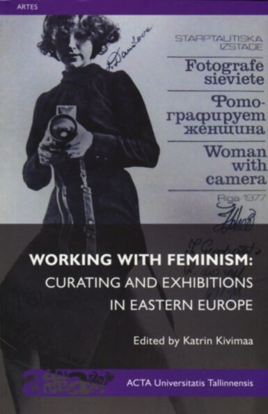 Working with Feminism: Curating and Exhibitions in Eastern Europe